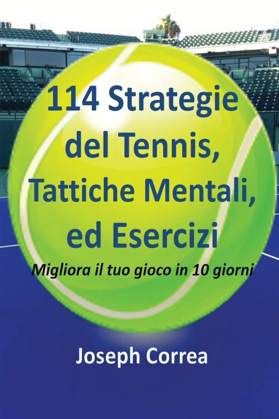 114 Strategie del Tennis, Tattiche Mentali, ed Esercizi: Migliora il tuo gioco in 10 giorni Foreign Languages ​​& Dictionaries