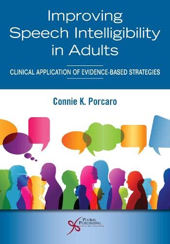 Improving Speech Intelligibility in Adults: Clinical Application of Evidence-Based Strategies book