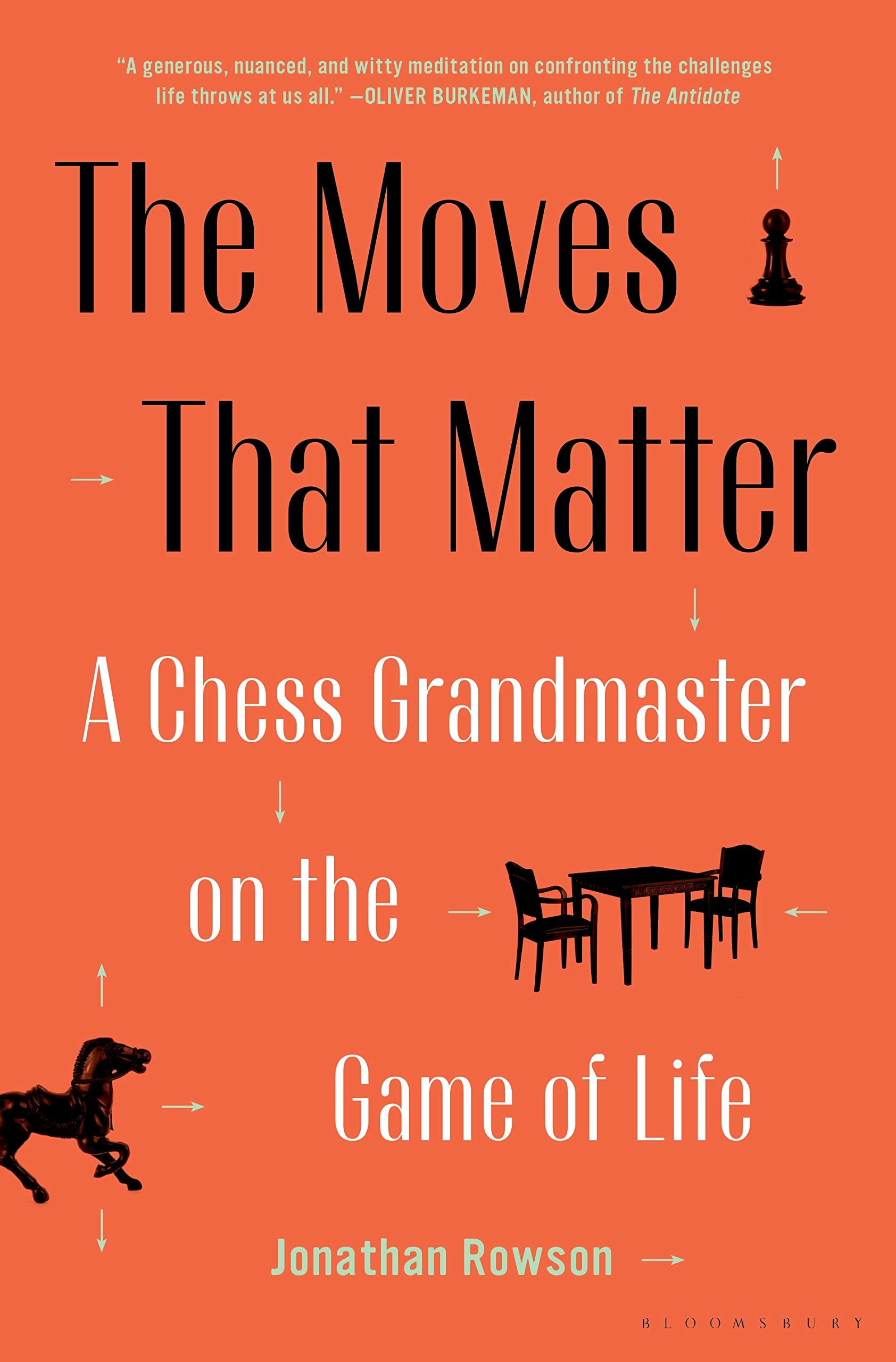 The Moves That Matter: A Chess Grandmaster on the Game of Life Philosophy