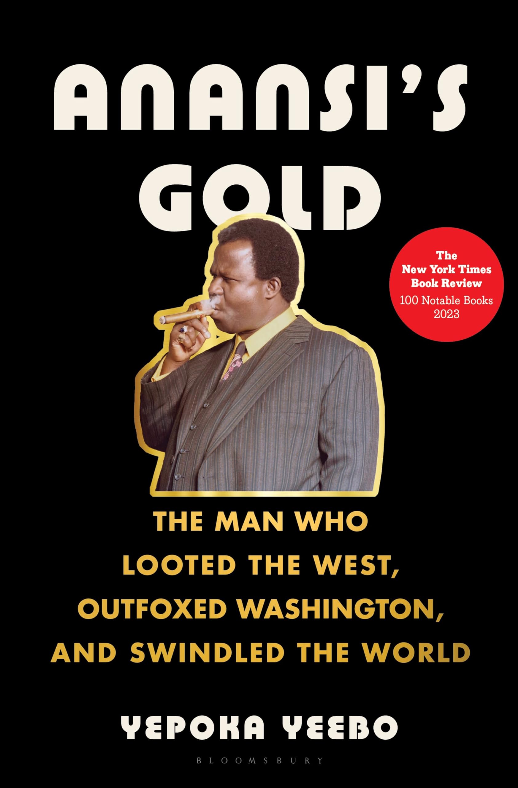 Anansi's Gold: The Man Who Looted the West, Outfoxed Washington, and Swindled the World Social Sciences