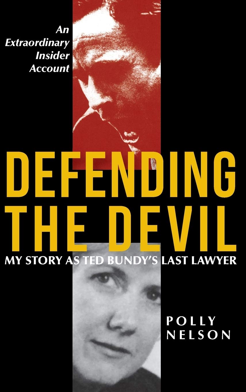 Defending the Devil: My Story As Ted Bundy's Last Lawyer book