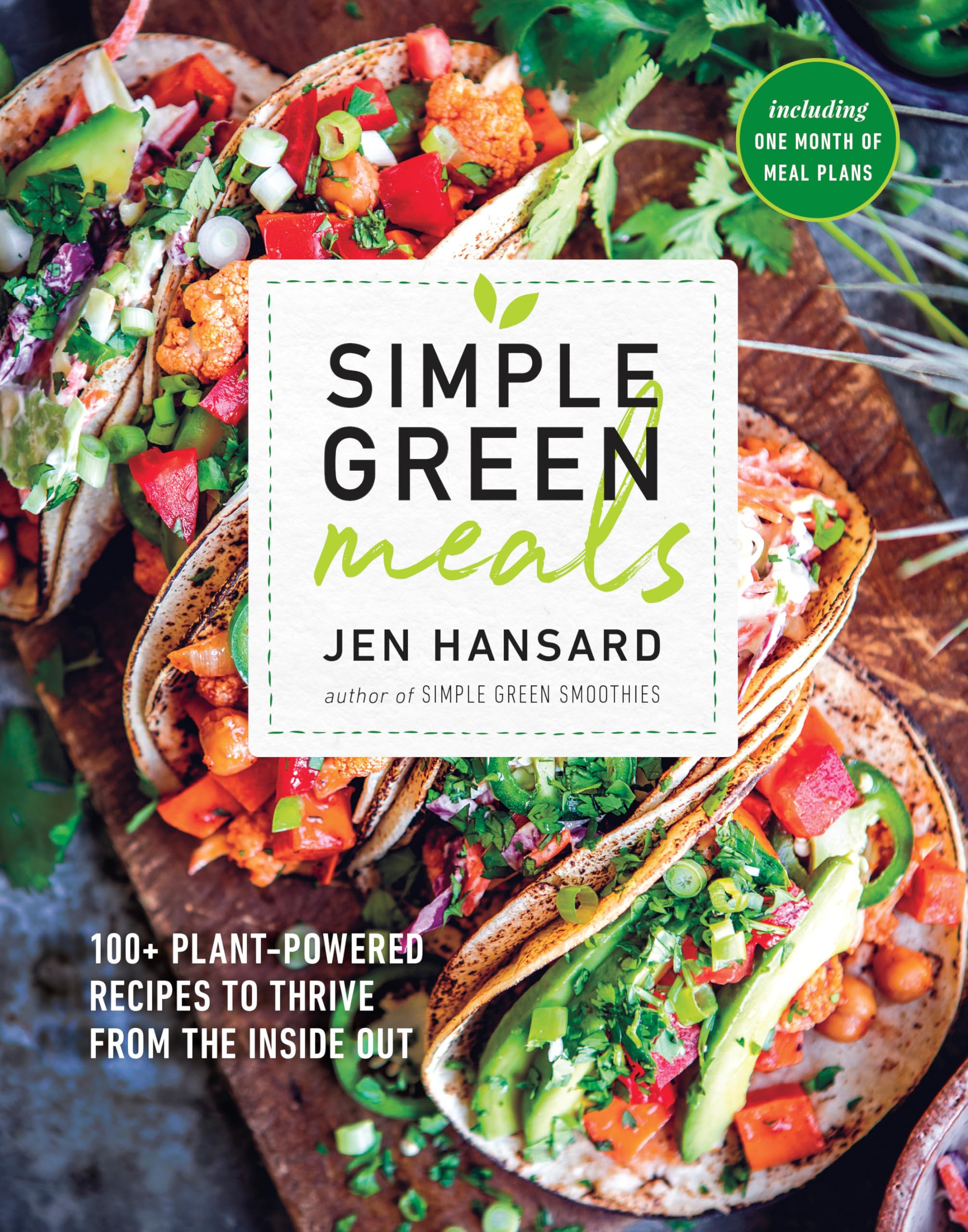 Simple Green Meals: 100+ Plant-Powered Recipes to Thrive from the Inside Out: A Cookbook Leisure, Home & Garden