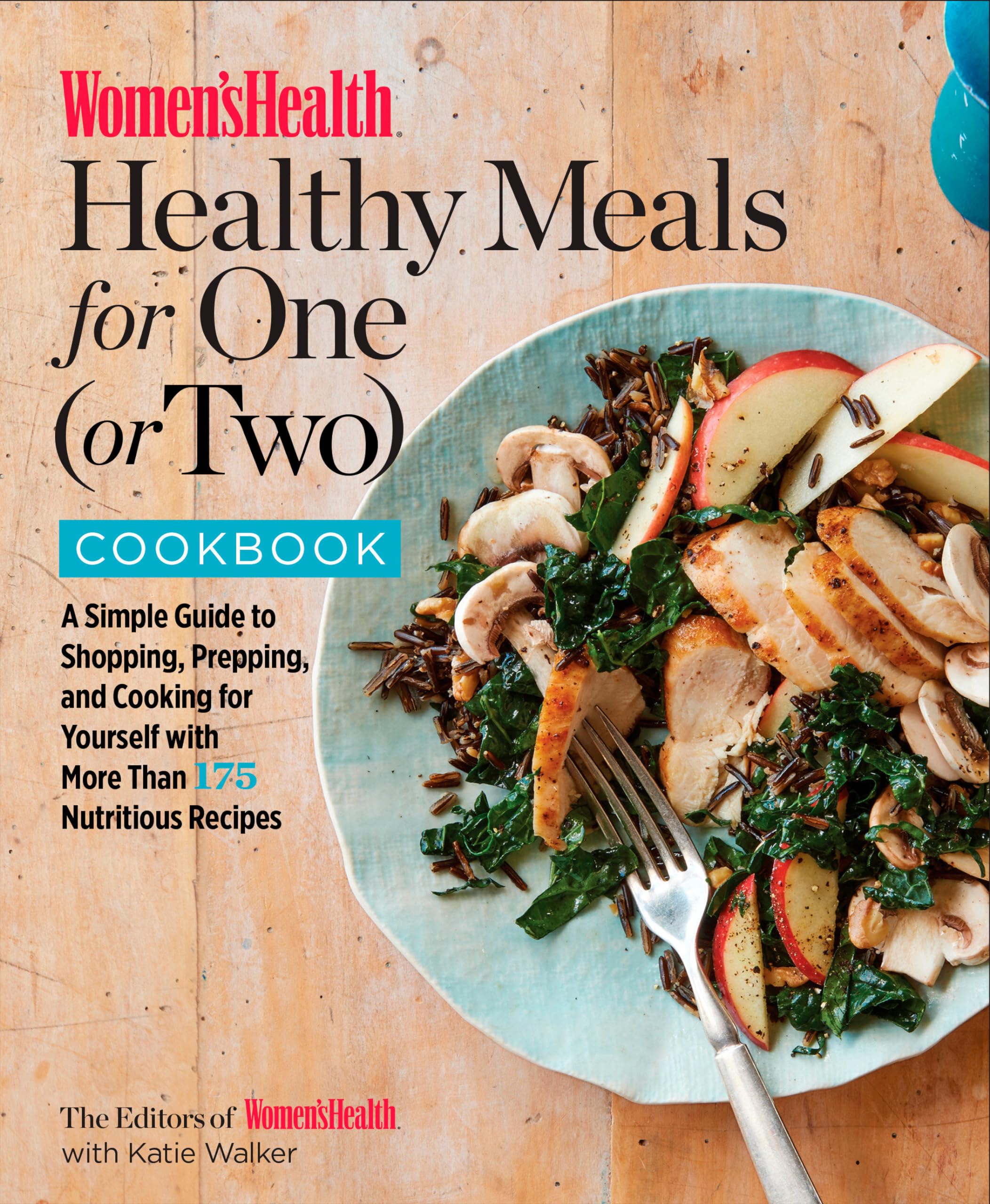 Women's Health Healthy Meals for One (or Two) Cookbook: A Simple Guide to Shopping, Prepping, and Cooking for Yourself with 175 Nutritious Recipes Leisure, Home & Garden