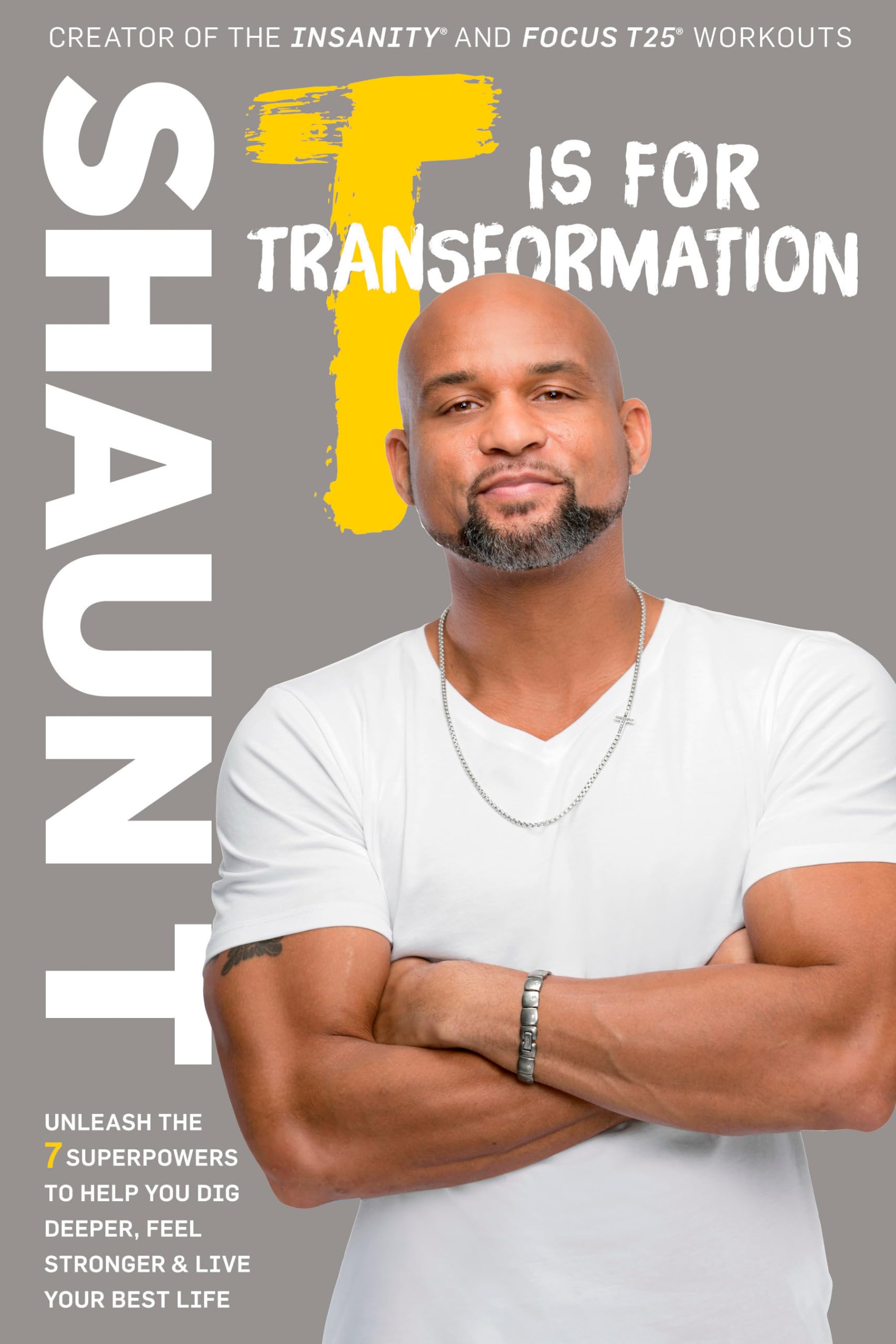 T Is for Transformation: Unleash the 7 Superpowers to Help You Dig Deeper, Feel Stronger, and Live Your Best Life Business, Finance & Career