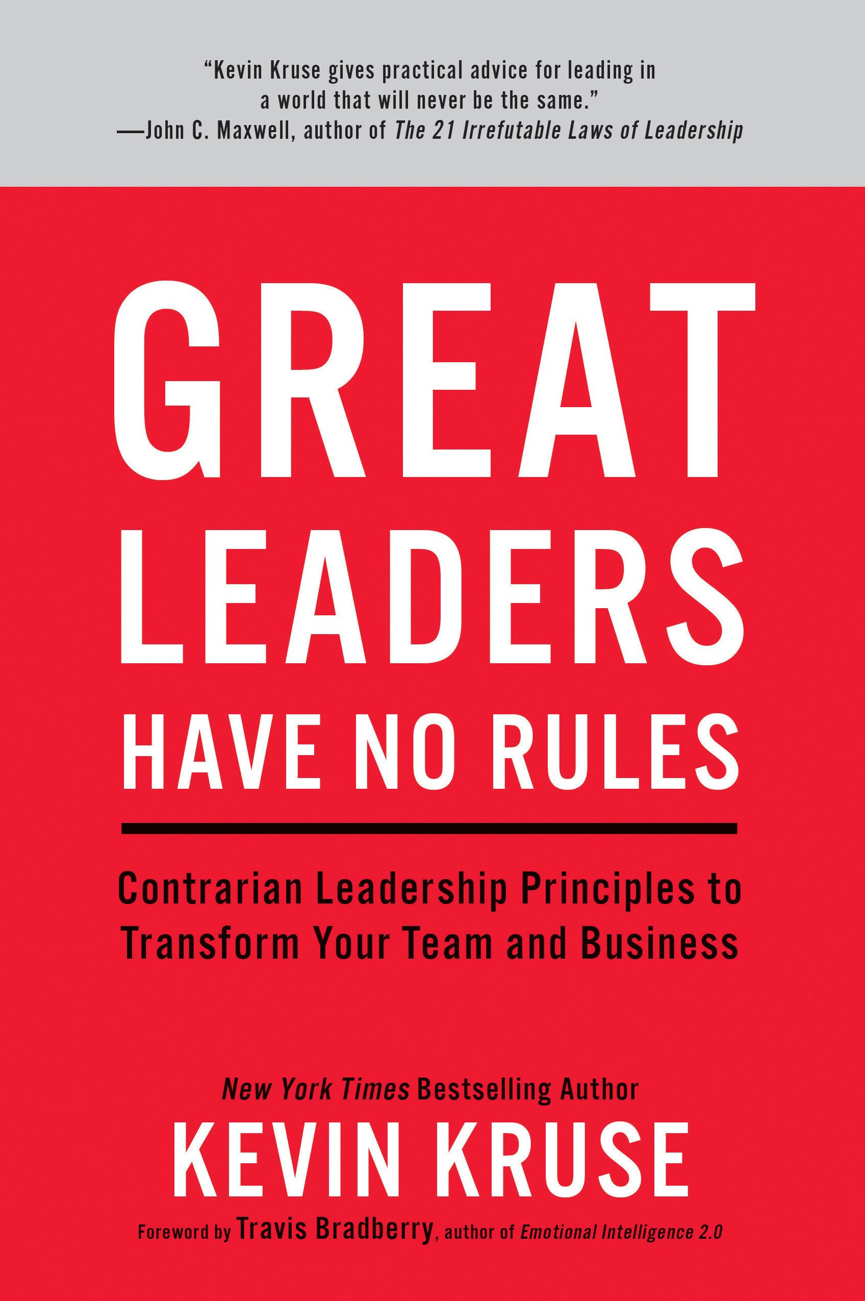Great Leaders Have No Rules: Contrarian Leadership Principles to Transform Your Team and Business book