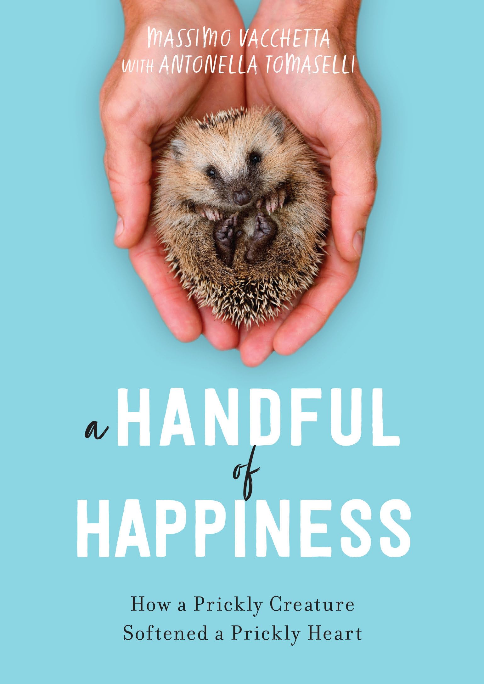 A Handful of Happiness: How a Prickly Creature Softened a Prickly Heart Medicine