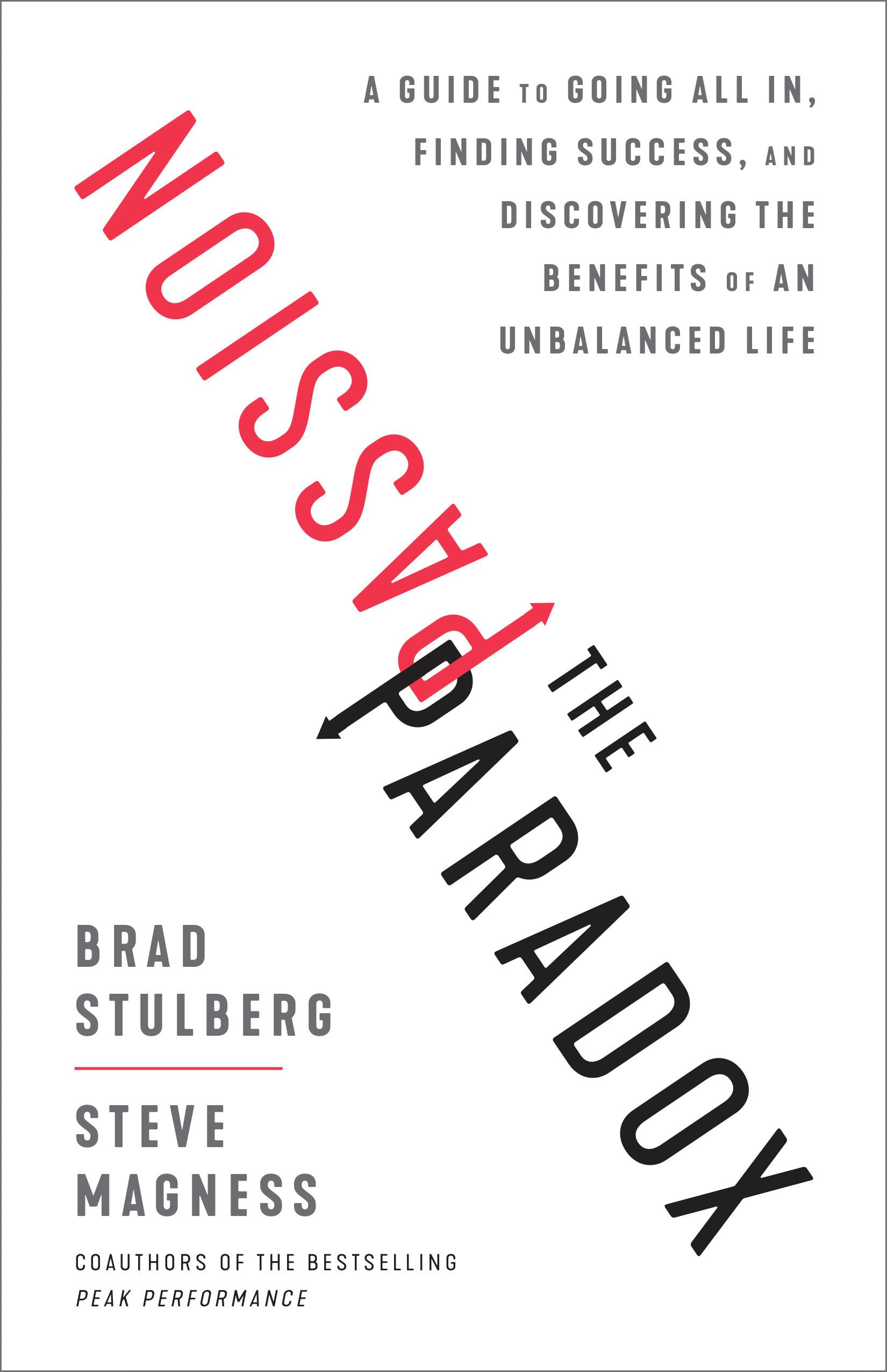 The Passion Paradox: A Guide to Going All In, Finding Success, and Discovering the Benefits of an Unbalanced Life Business, Finance & Career
