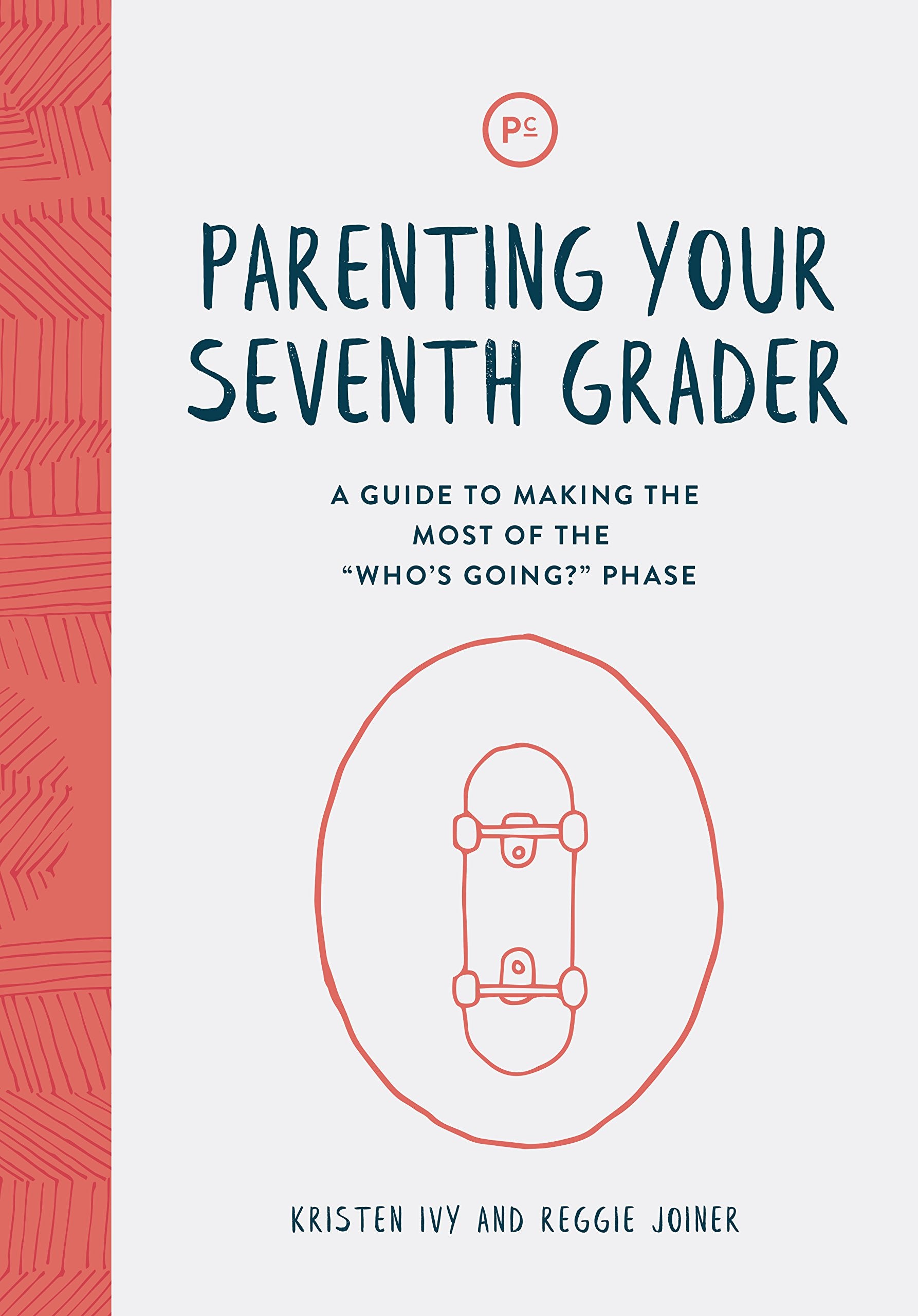 Parenting Your Seventh Grader: A Guide to Making the Most of the "Who's Going?" Phase Books