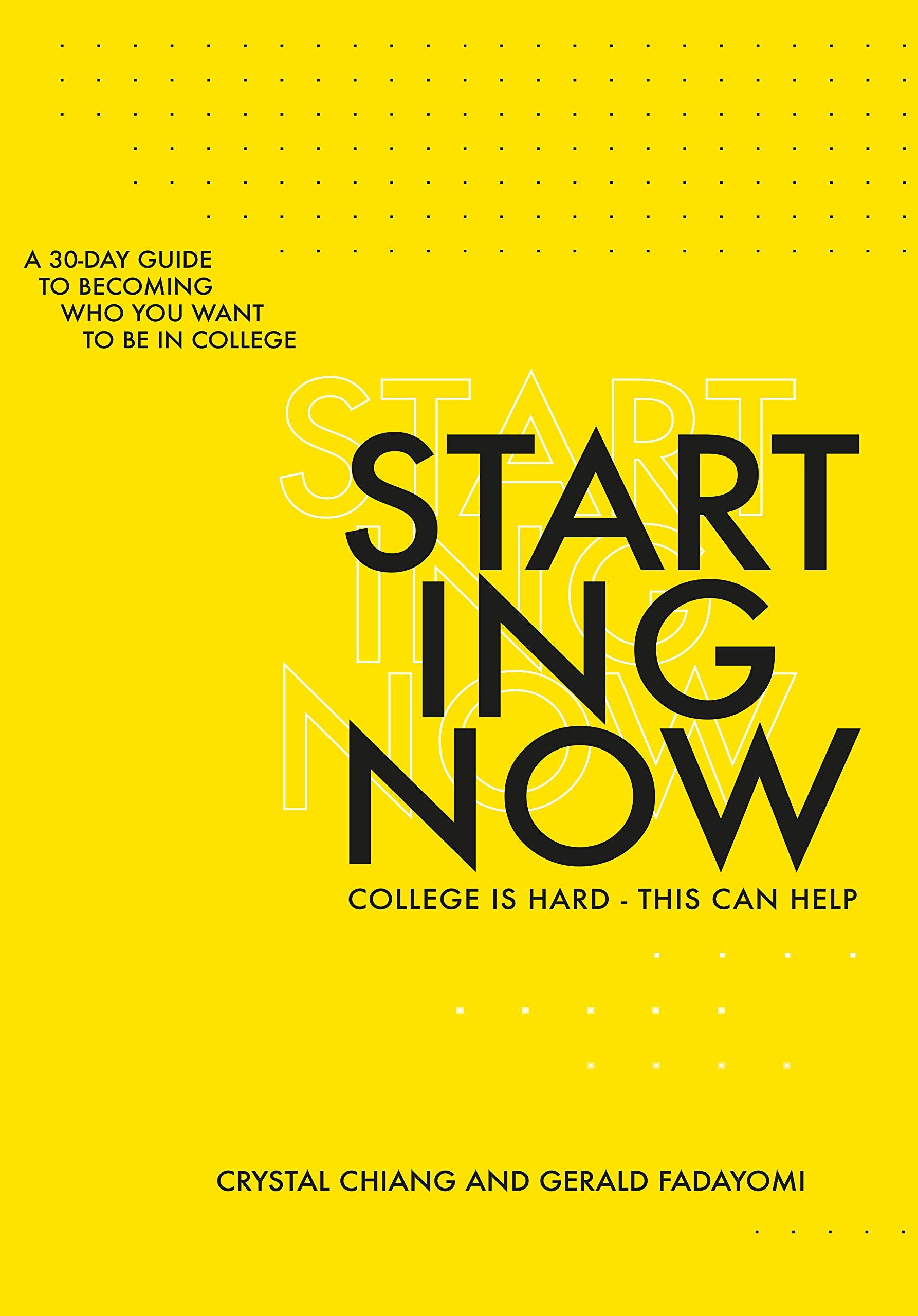 Starting Now: A 30-Day Guide to Becoming Who You Want to Be in College Books
