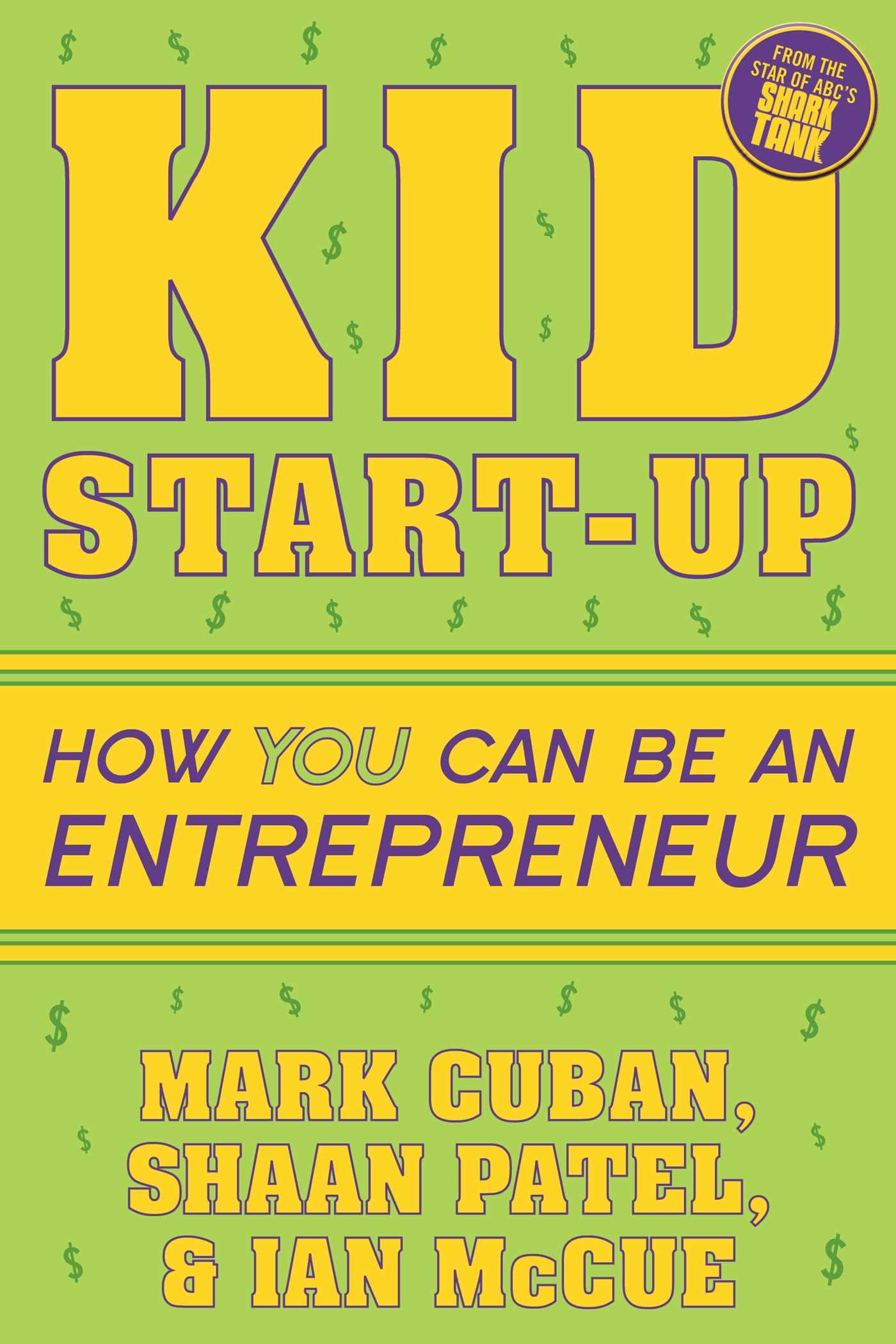 Kid Start-Up: How YOU Can Become an Entrepreneur book