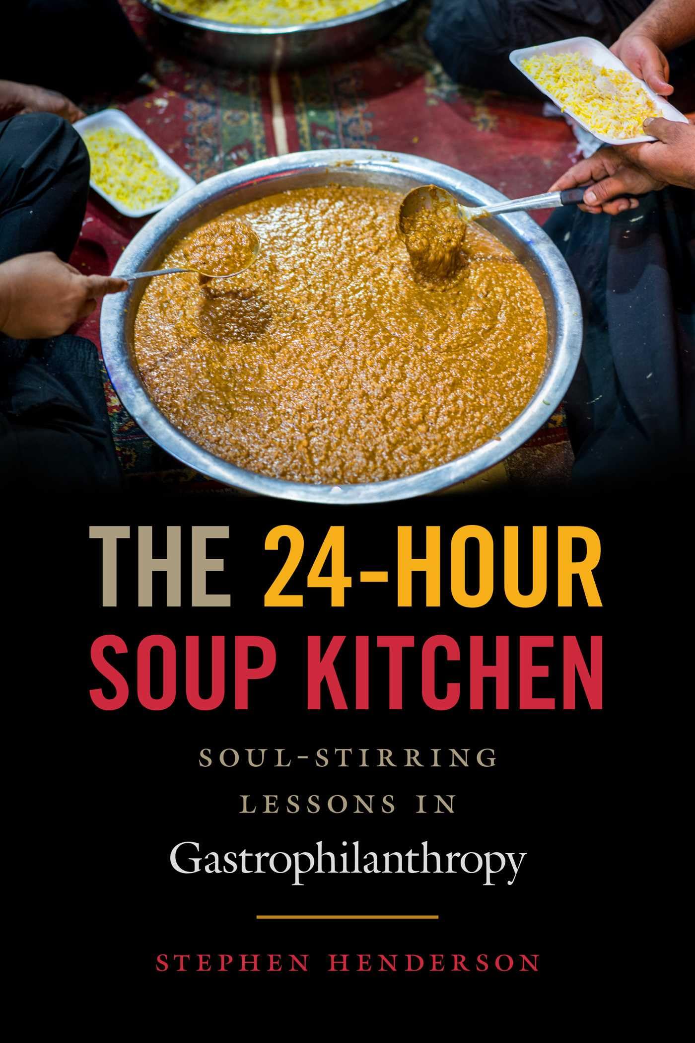 24-Hour Soup Kitchen: Soul-Stirring Lessons in Gastrophilanthropy Social Sciences