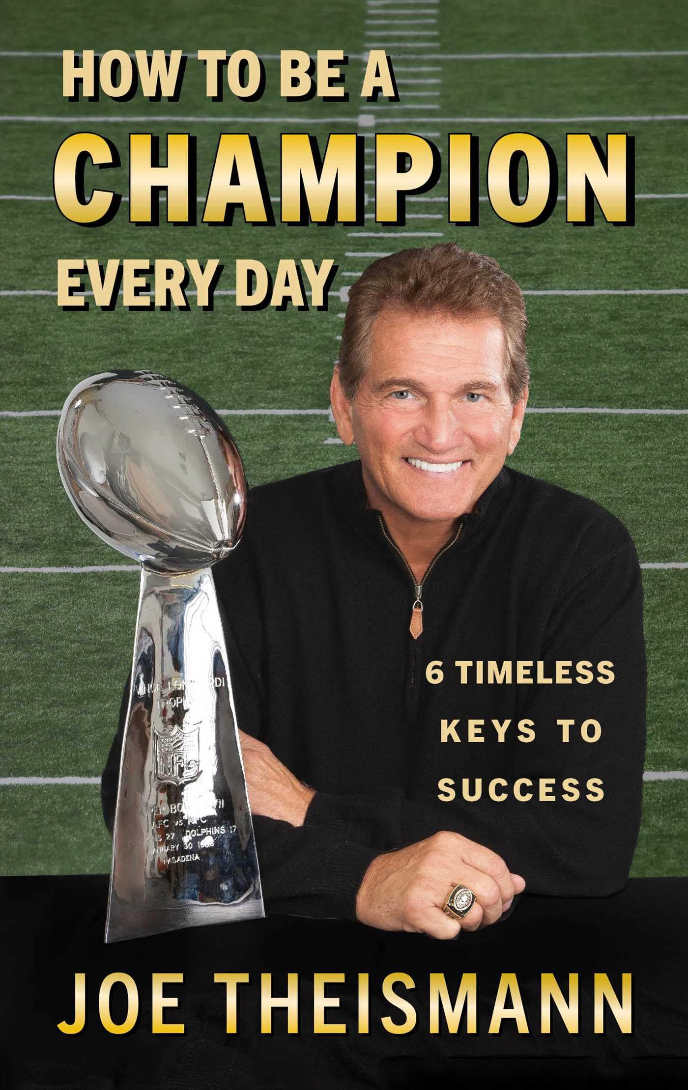 How to be a Champion Every Day: 6 Timeless Keys to Success Business, Finance & Career