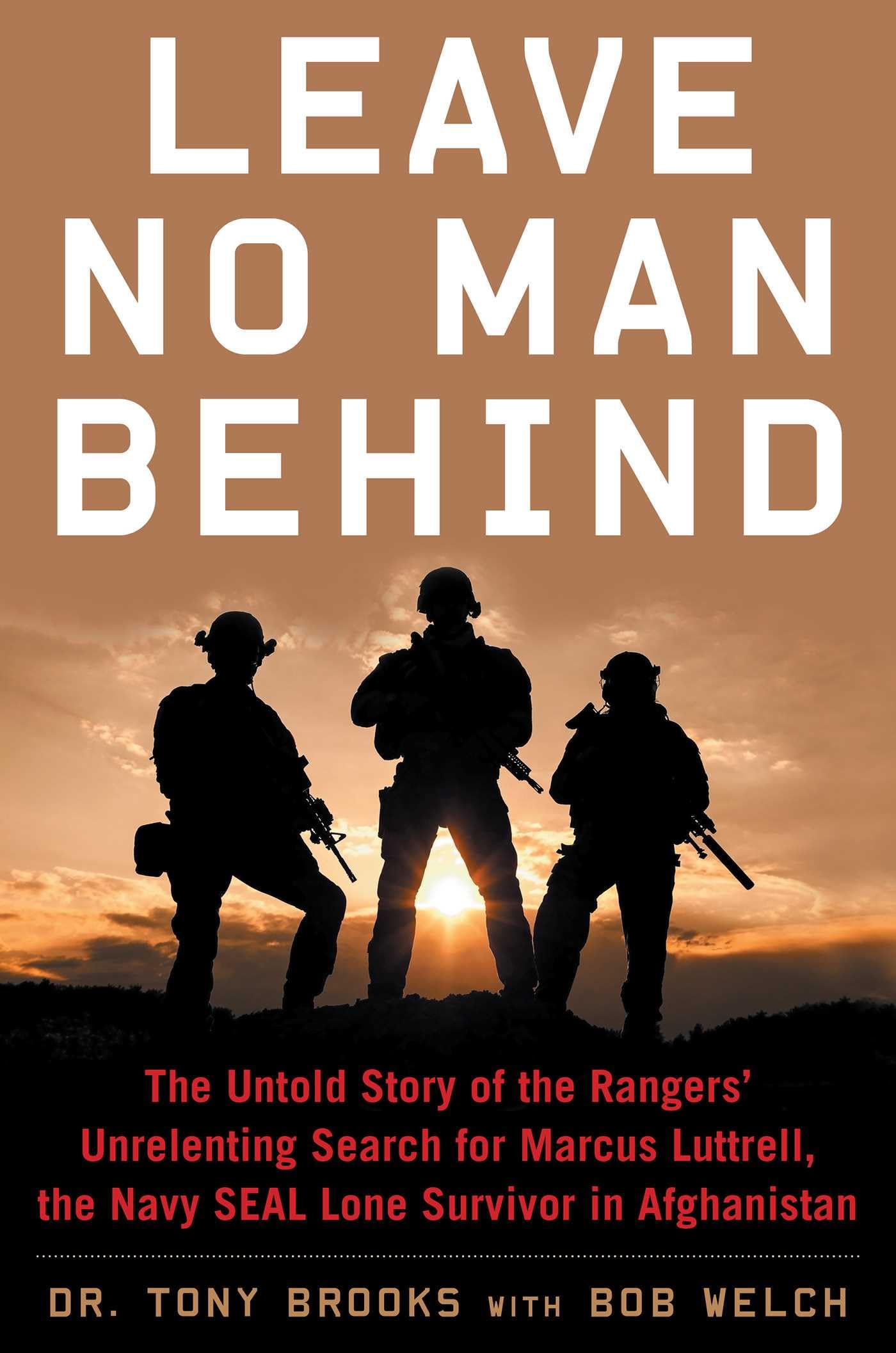 Leave No Man Behind: The Untold Story of the Rangers' Unrelenting Search for Marcus Luttrell, the Navy Seal Lone Survivor in Afghanistan Social Sciences
