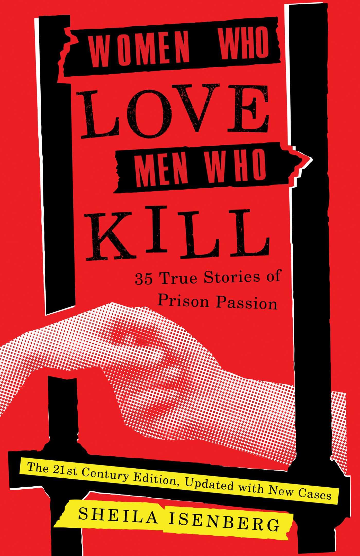 Women Who Love Men Who Kill: 35 True Stories of Prison Passion (Updated Edition) Law