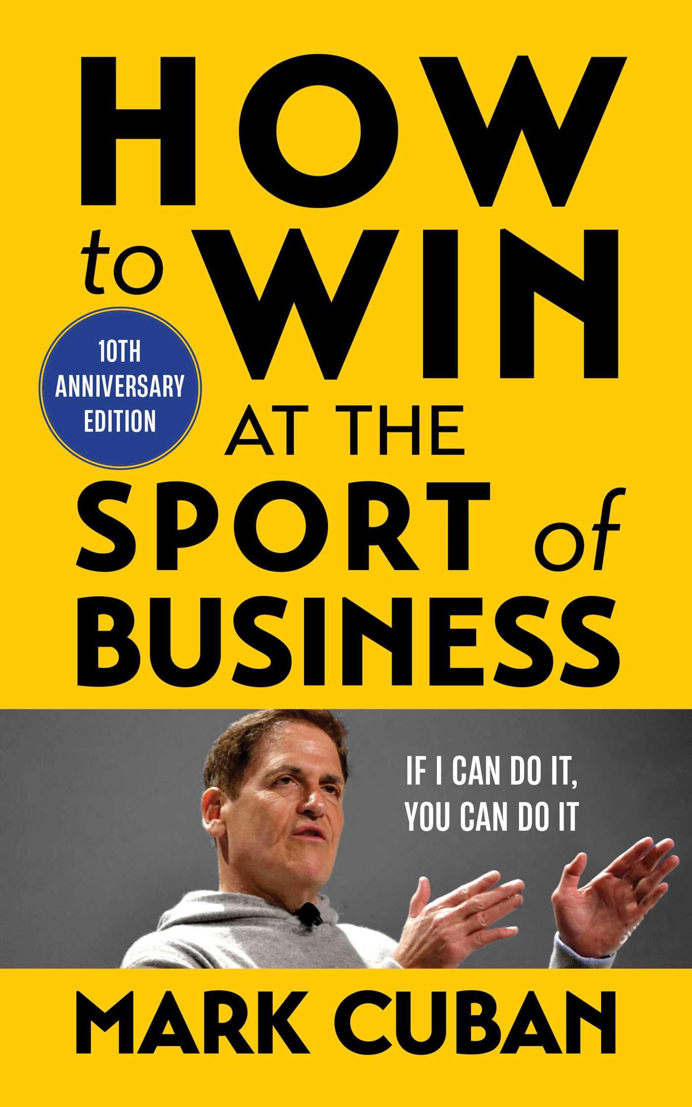 How to Win at the Sport of Business: If I Can Do It, You Can Do It: 10th Anniversary Edition Business, Finance & Career