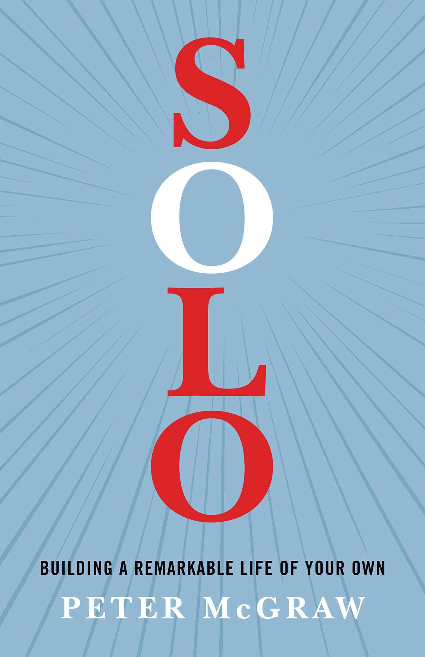 Solo: Building a Remarkable Life of Your Own Parents & Children