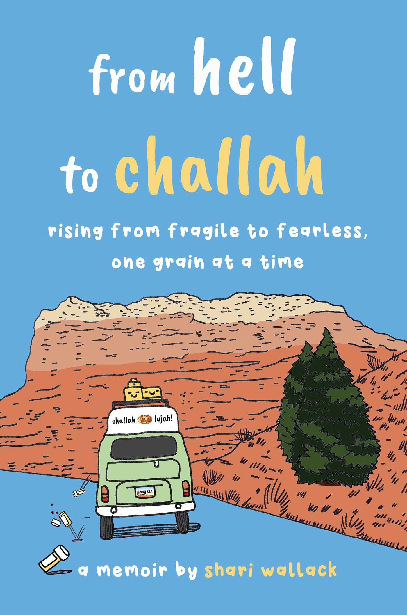 from hell to challah: rising from fragile to fearless, one grain at a time: a memoir Memories