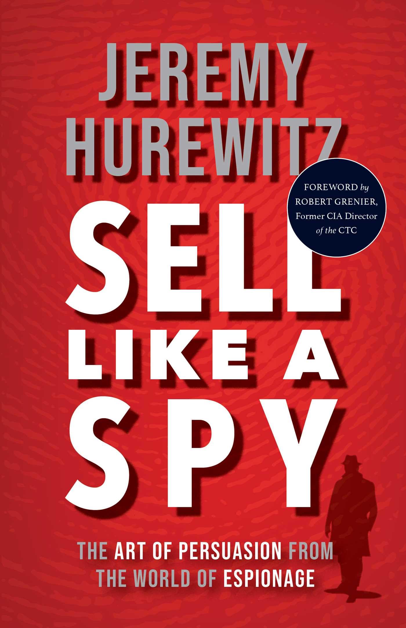 Sell Like A Spy: The Art of Persuasion from the World of Espionage Politics & Society Books