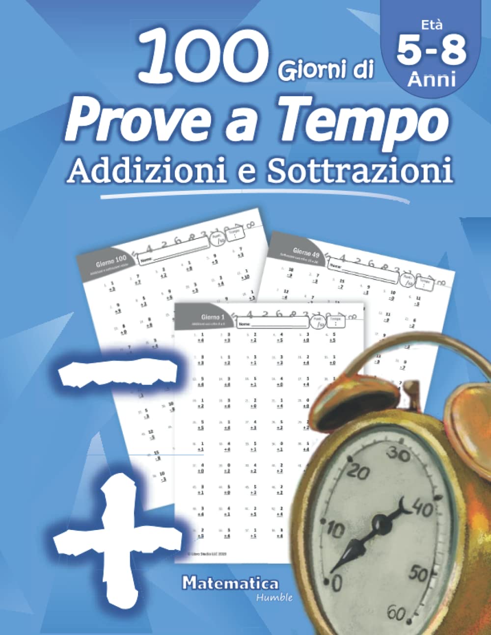 Addizioni e Sottrazioni: Prove a Tempo: Matematica per la scuola primaria - scuola elementare - 1ª classe elementare - 2ª classe elementare - Quaderno delle competenze - (Età 5-8 Anni) Tiptoi & Games