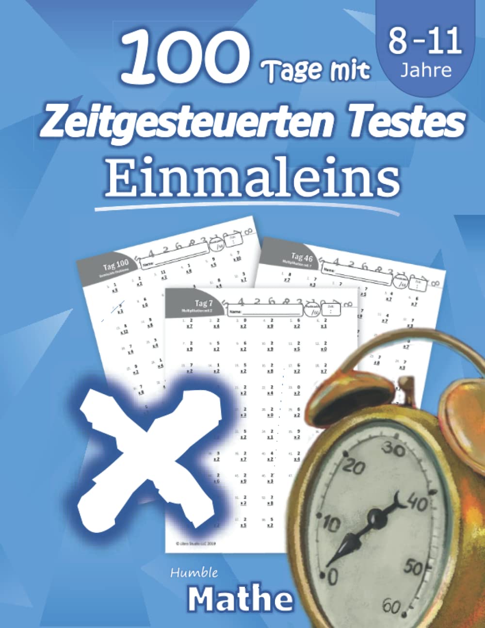 Einmaleins: 100 Tage mit Zeitgesteuerten Testes: Multiplikationsaufgaben: Übungsheft Mathematik - Mit Lösungen: Tests in Mathe: (8-11 Jahre) (Einmaleins Mathematik 2./3. Klasse) Tiptoi & Games