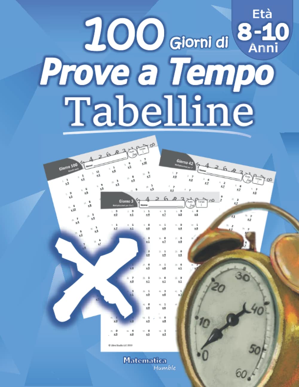 Tabelline: Prove a Tempo: Imparare le tabelline - Matematica per la scuola primaria - scuola elementare - Per la 3ª, 4ª e 5ª classe elementare (Età 8-10 Anni) Quaderno delle competenze Tiptoi & Games
