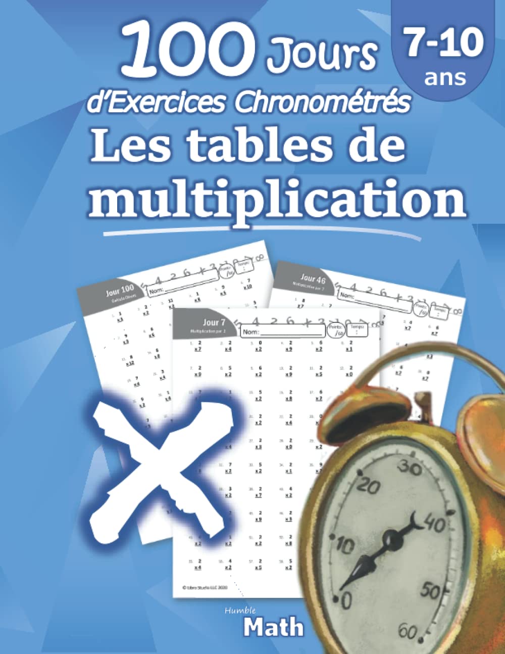 Les tables de multiplication - 100 Jours d’Exercices Chronométrés: CE2 / CM1 7-10 ans, Exercices de Mathématiques, Multiplication - Chiffres 0-12, ... pour s’entrainer – Avec Corrigé book