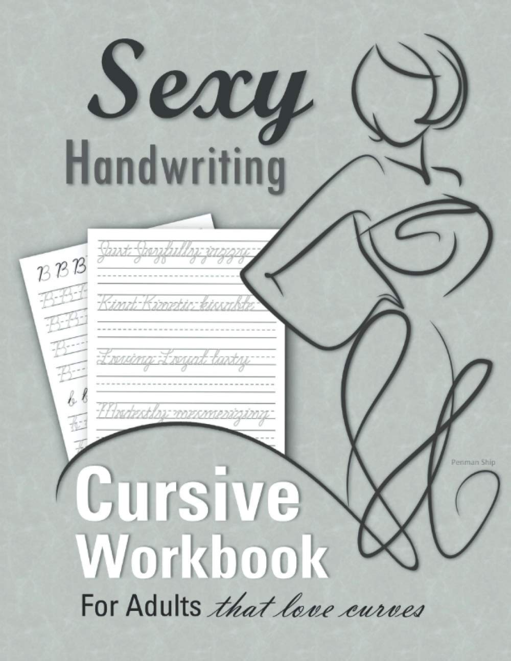 Sexy Handwriting: Cursive Workbook for Adults: Learn to Write Cursive (Over 100 Pages of Penmanship Practice): Trace Letters – Form Words – Write ... Perfect Your Signature – Improve Your Writing Film, Art & Culture