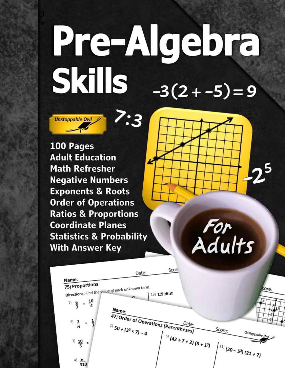 Pre-Algebra Skills (For Adults): 100 Pages (With Answer Key) | Negative Numbers | Exponents | Ratios | Order of Operations | Statistics | Probability ... Math Refresher (Math for Adults Series) Mathematics