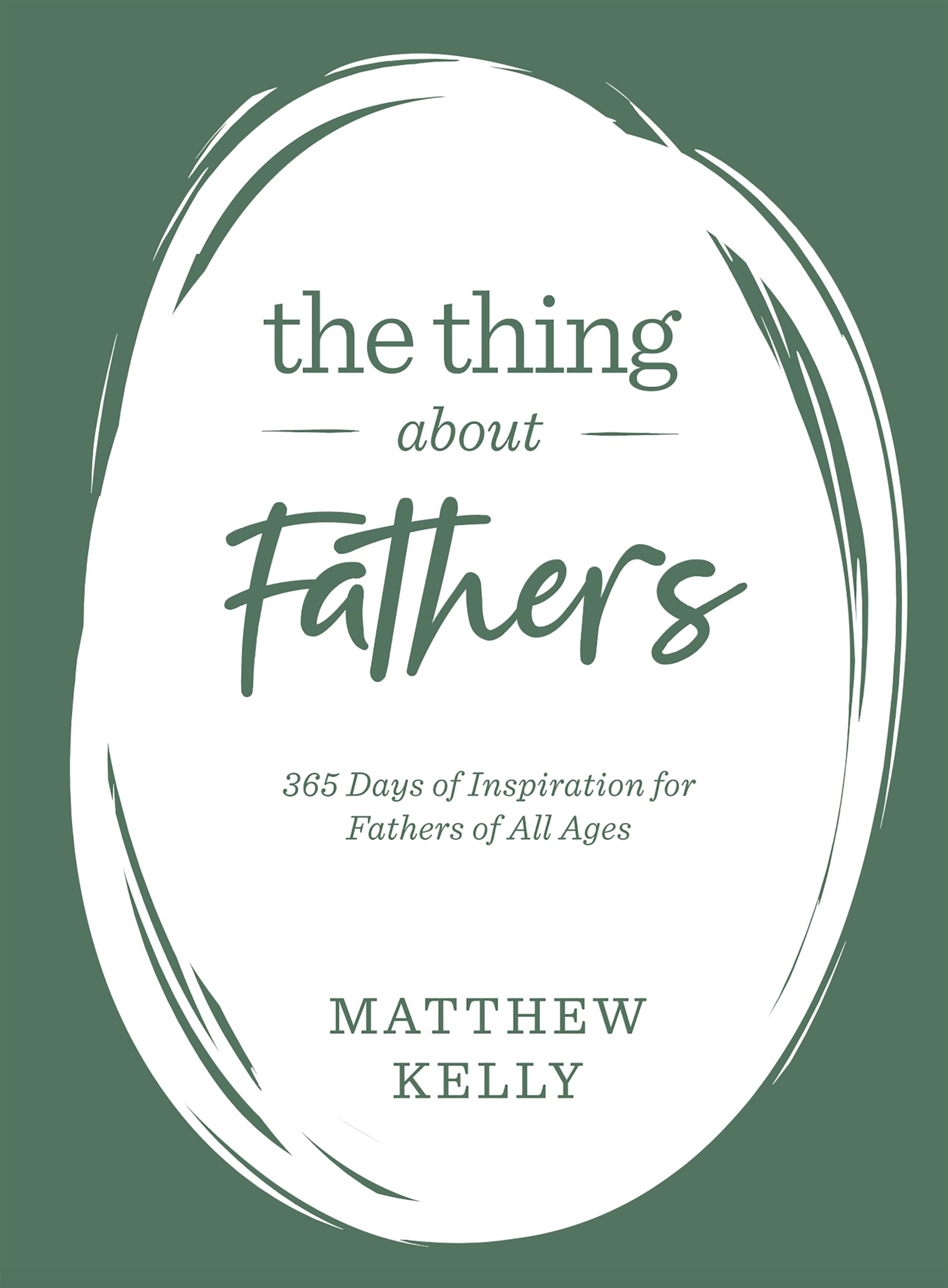 The Thing About Fathers: 365 Days of Inspiration for Fathers of All Ages book