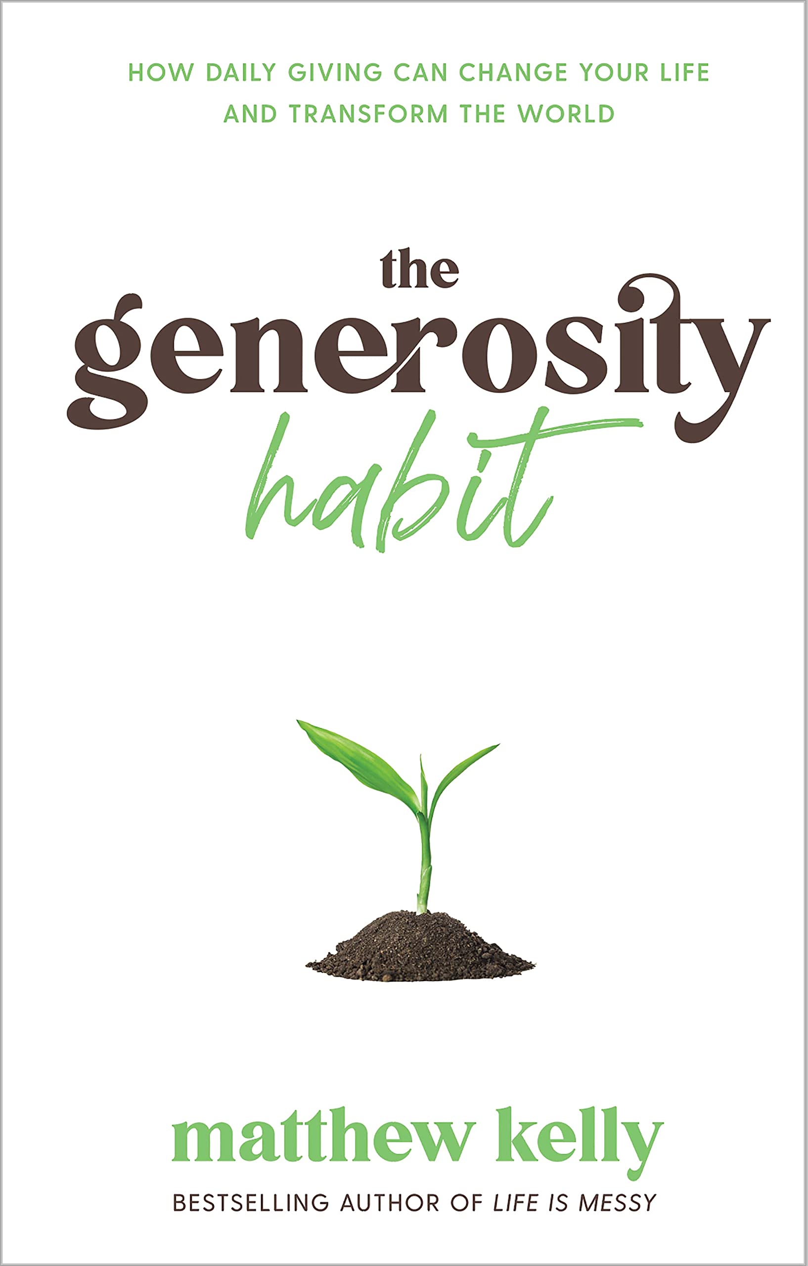 The Generosity Habit: How Daily Giving Can Change Your Life and Transform the World book