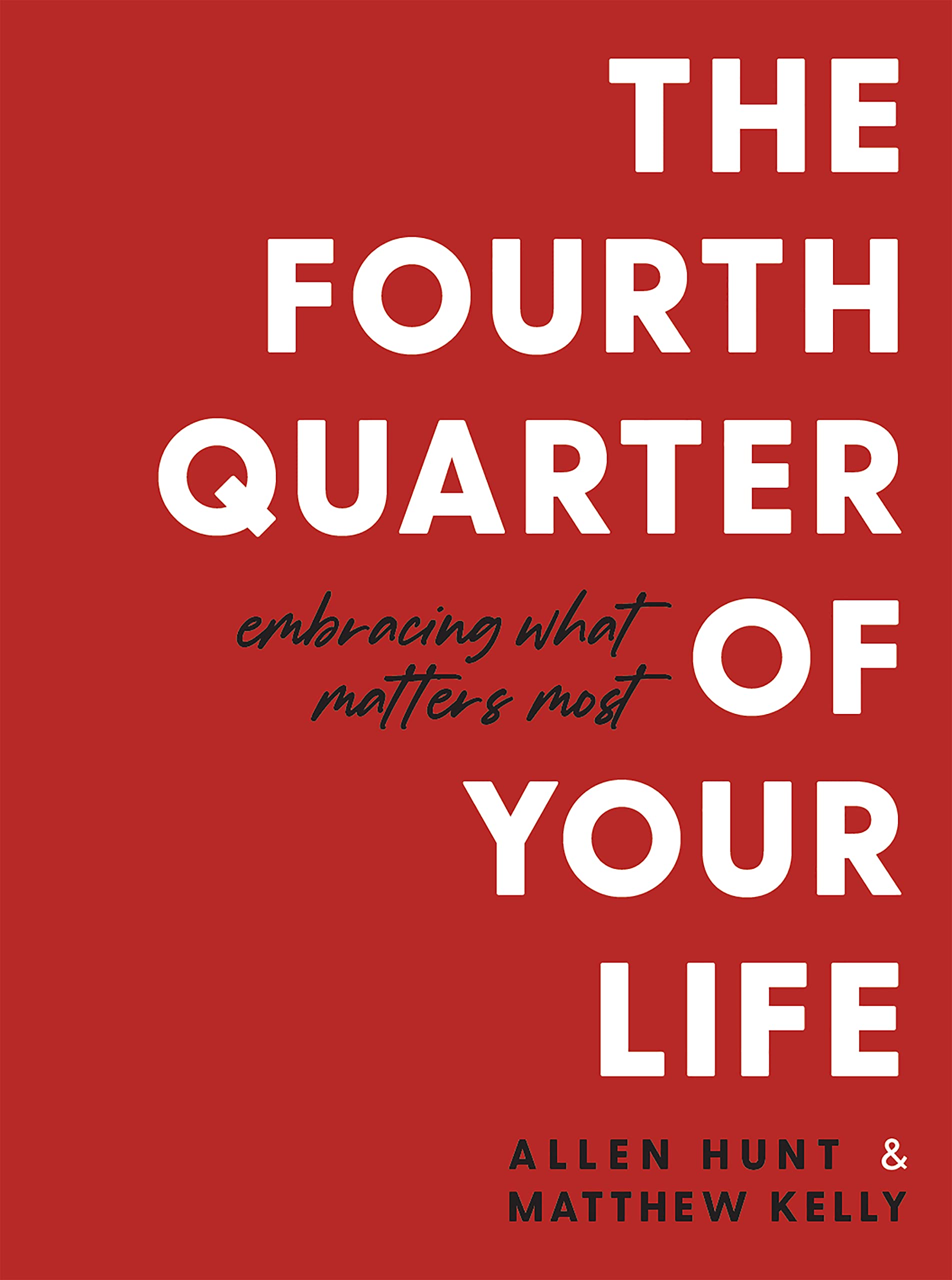 The Fourth Quarter of Your Life: Embracing What Matters Most (No Regrets Companion Workbook) Books