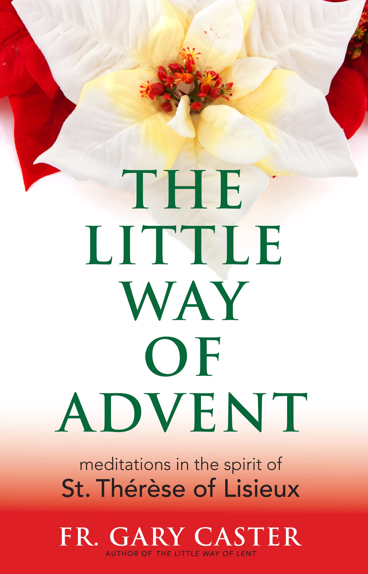 The Little Way of Advent: Meditations in the Spirit of St. Thérèse of Lisieux (New Edition) Religion & Esotericism