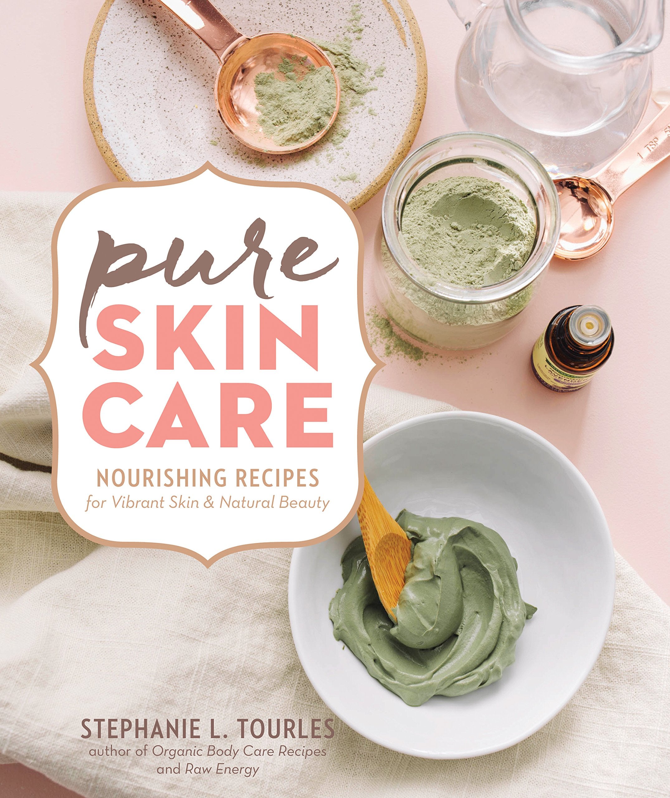 Pure Skin Care: Nourishing Recipes for Vibrant Skin & Natural Beauty book
