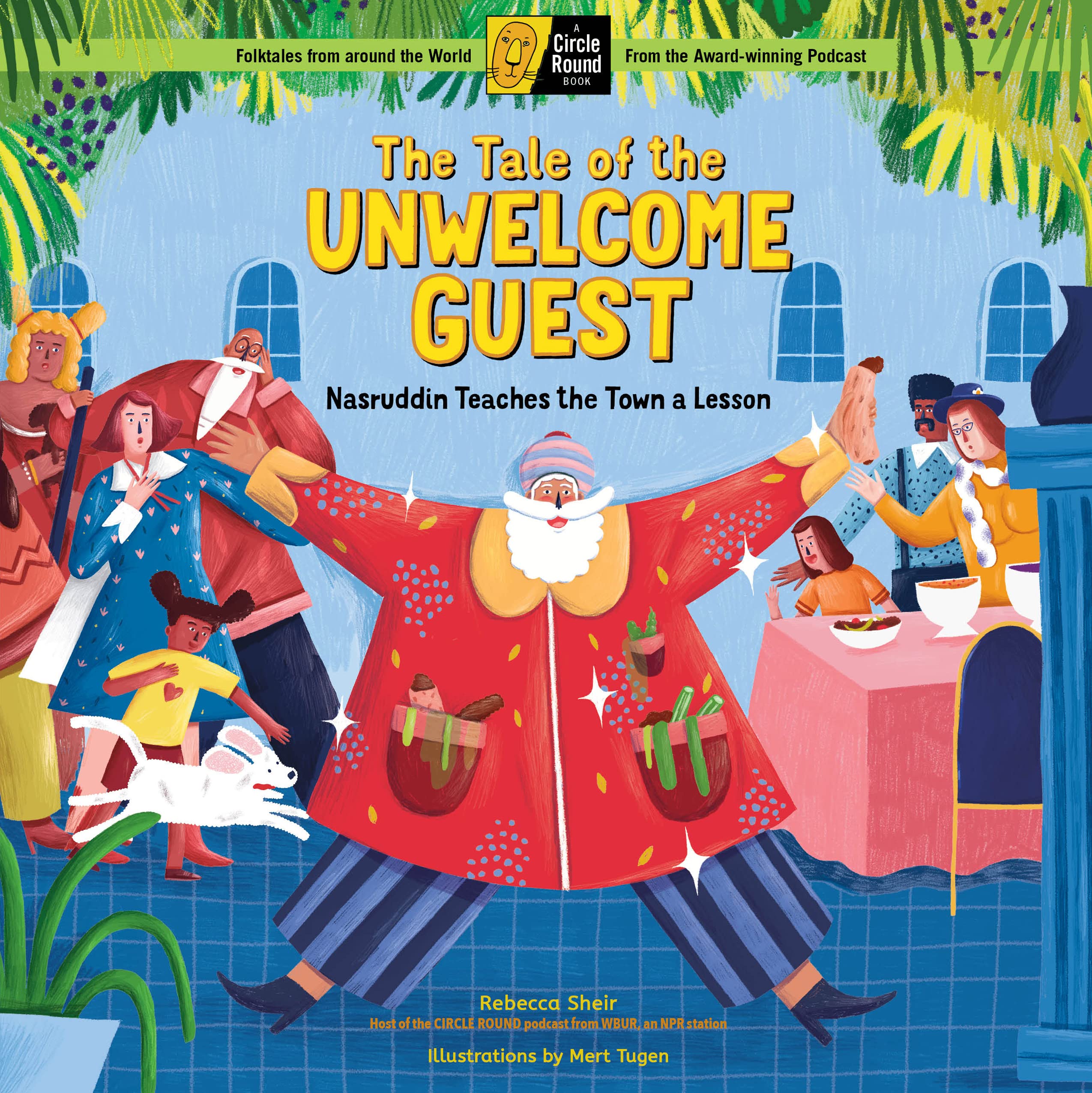 The Tale of the Unwelcome Guest: Nasruddin Teaches the Town a Lesson; A Circle Round Book Non-fiction