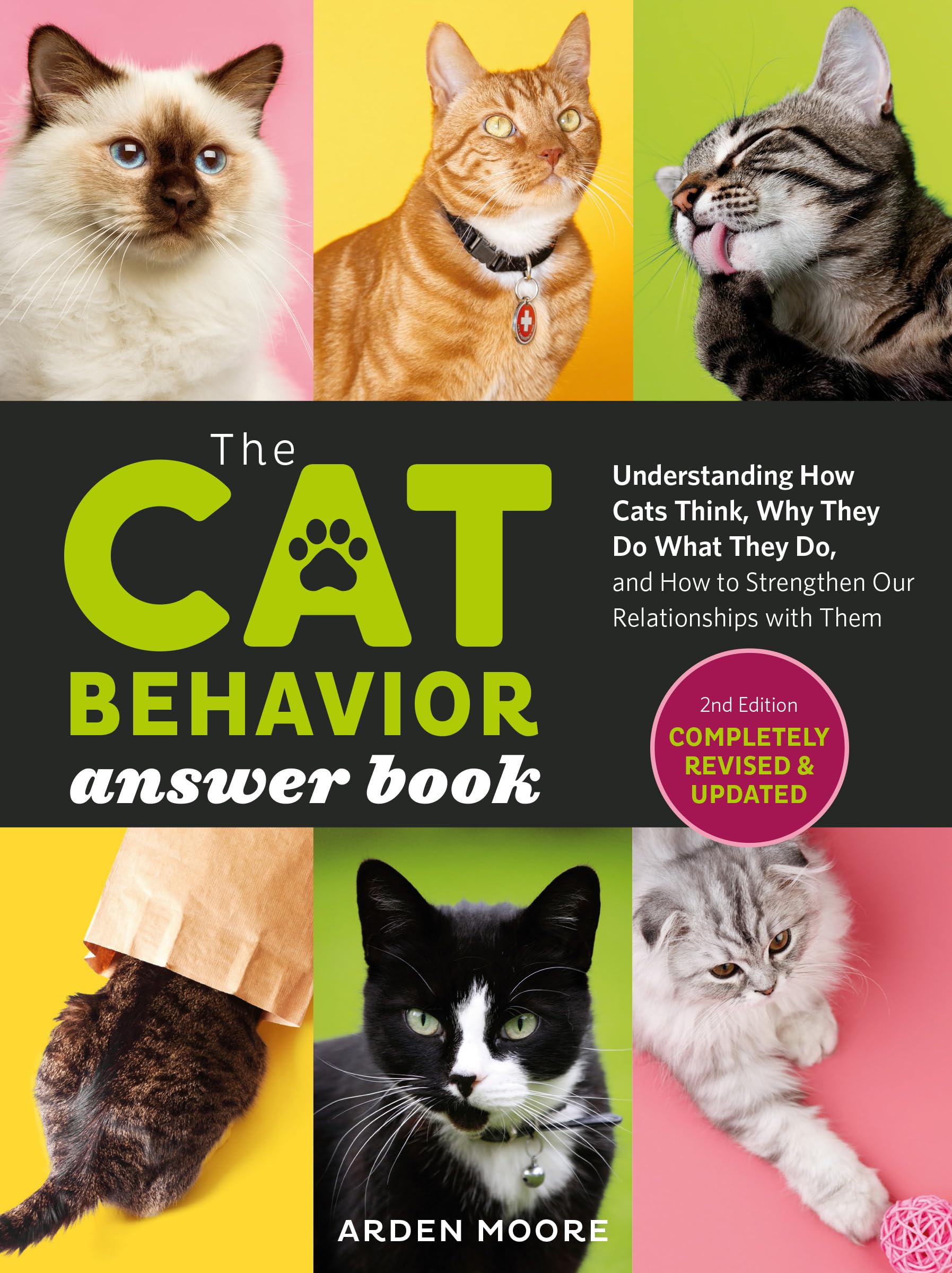 The Cat Behavior Answer Book, 2nd Edition: Understanding How Cats Think, Why They Do What They Do, and How to Strengthen Our Relationships with Them Pets