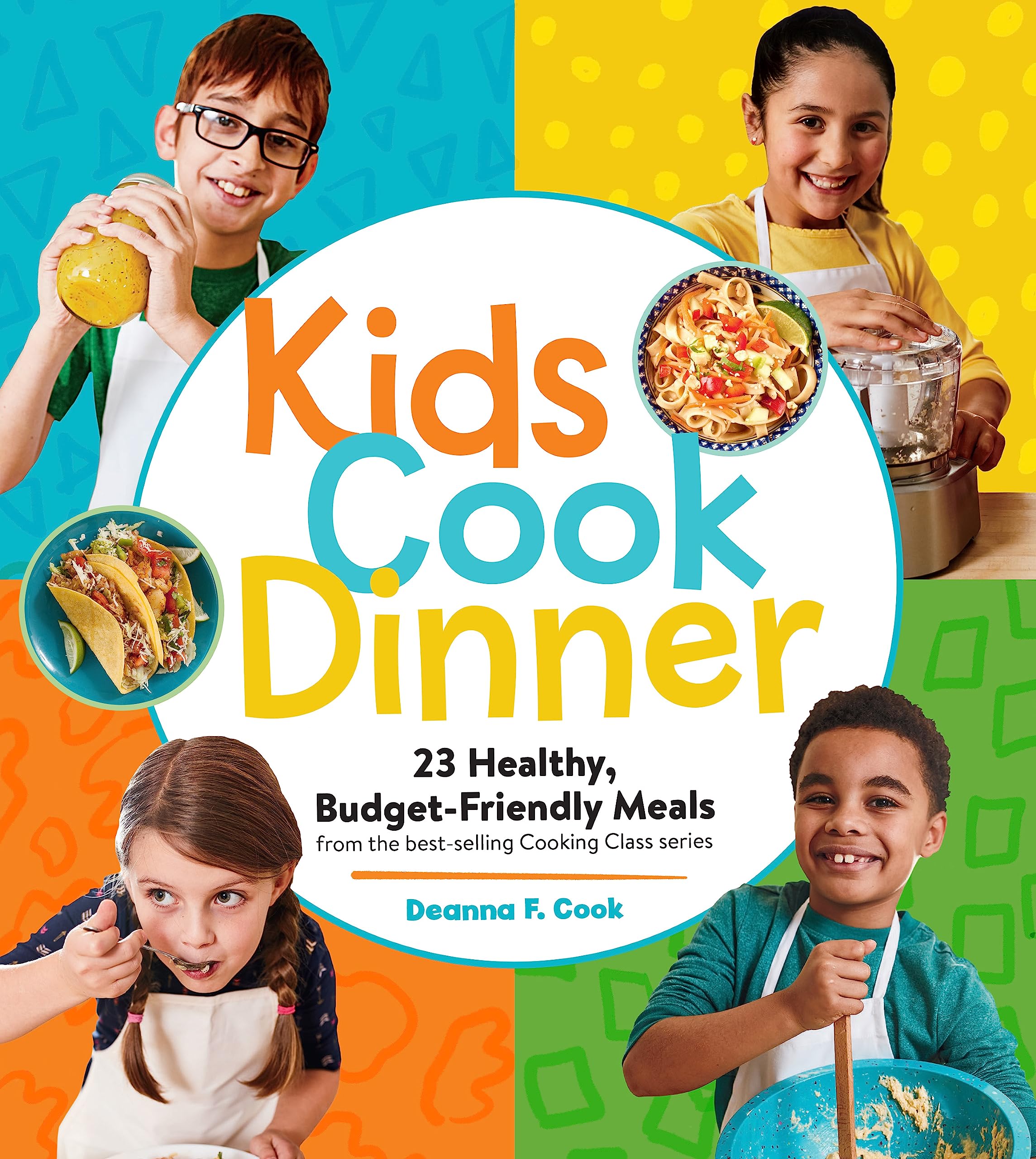 Kids Cook Dinner: 23 Healthy, Budget-Friendly Meals from the Best-Selling Cooking Class Series Health, Nutrition & Fitness