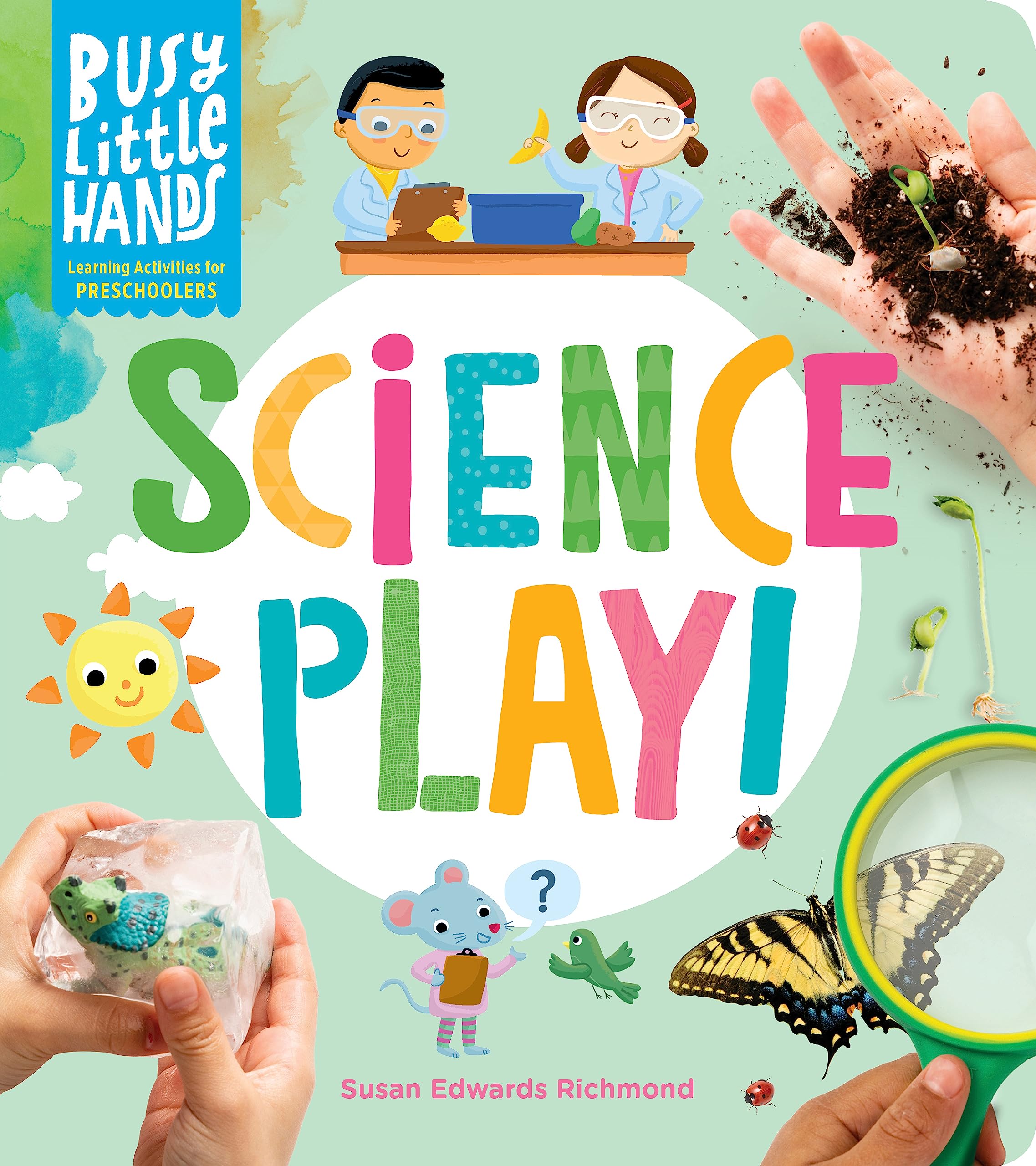 Busy Little Hands: Science Play!: Learning Activities for Preschoolers Non-fiction