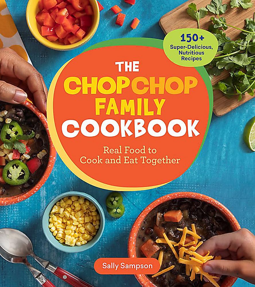The ChopChop Family Cookbook: Real Food to Cook and Eat Together; 150+ Super-Delicious, Nutritious Recipes Leisure, Home & Garden