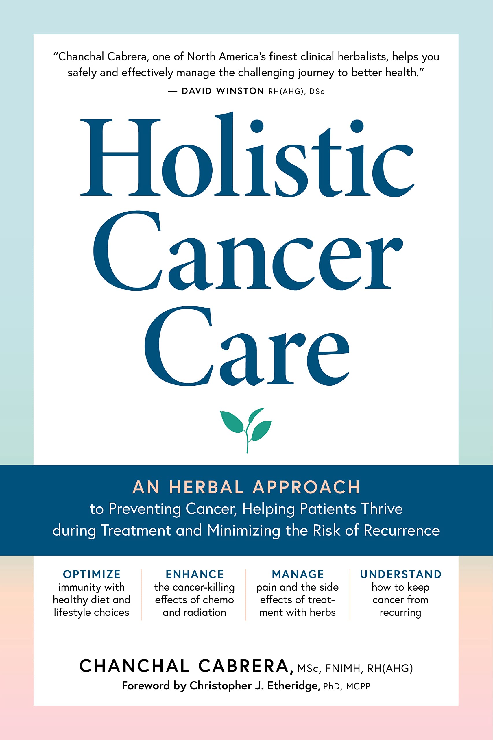 Holistic Cancer Care: An Herbal Approach to Reducing Cancer Risk, Helping Patients Thrive during Treatment, and Minimizing Recurrence Medicine