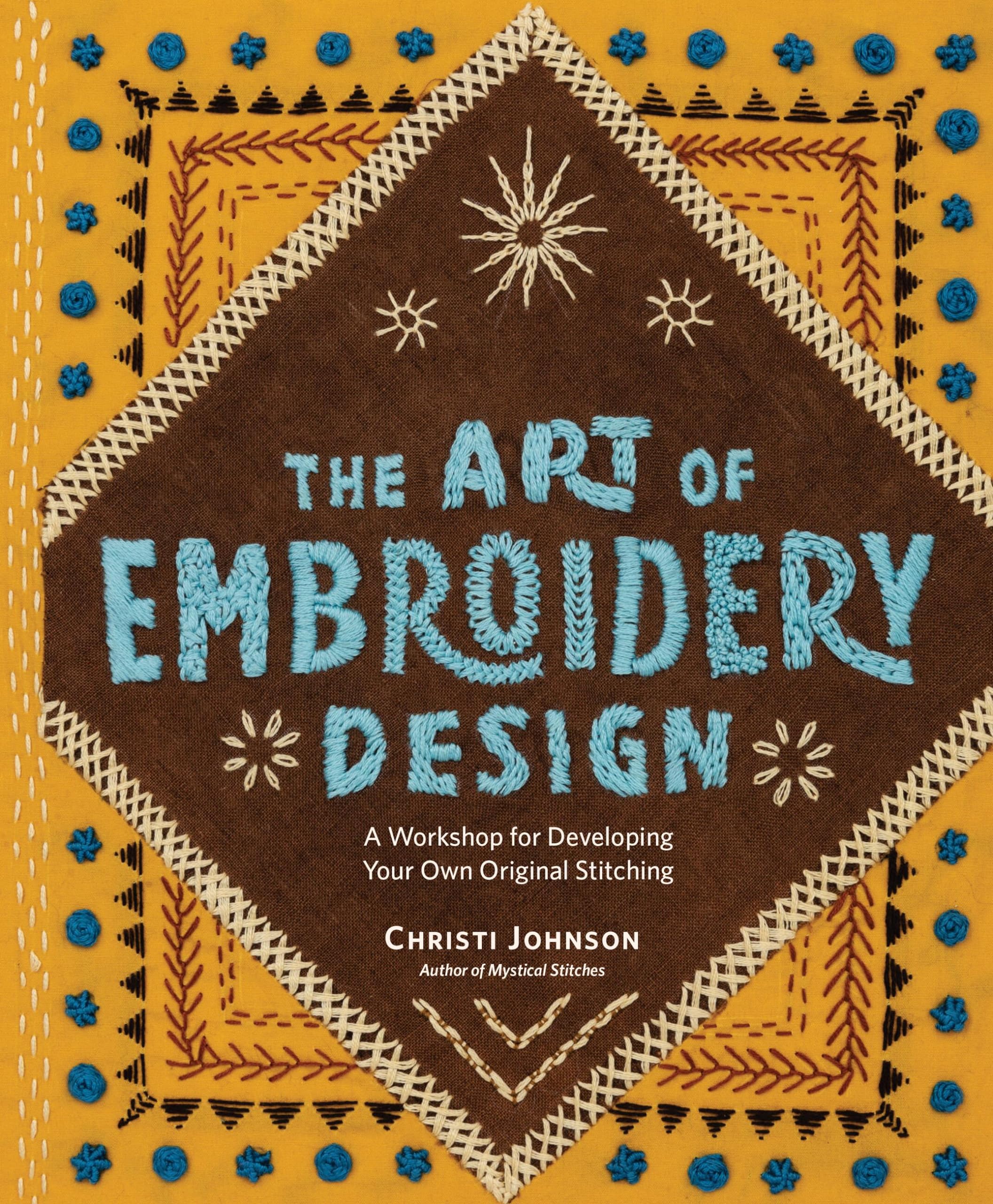 The Art of Embroidery Design: A Workshop for Developing Your Own Original Stitching Hobbies & Crafts