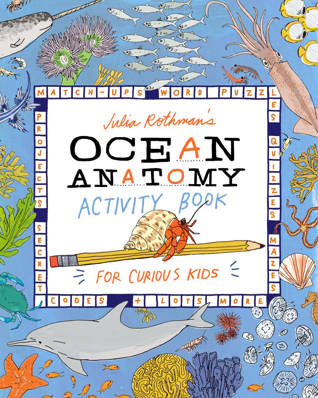 Julia Rothman's Ocean Anatomy Activity Book: Match-Ups, Word Puzzles, Quizzes, Mazes, Projects, Secret Codes + Lots More Tiptoi & Games