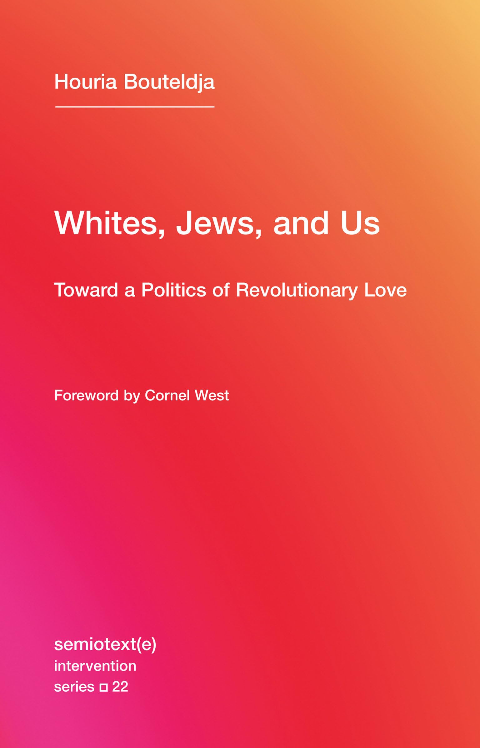 Whites, Jews, and Us: Toward a Politics of Revolutionary Love (Semiotext(e) / Intervention Series, Band 22) Law