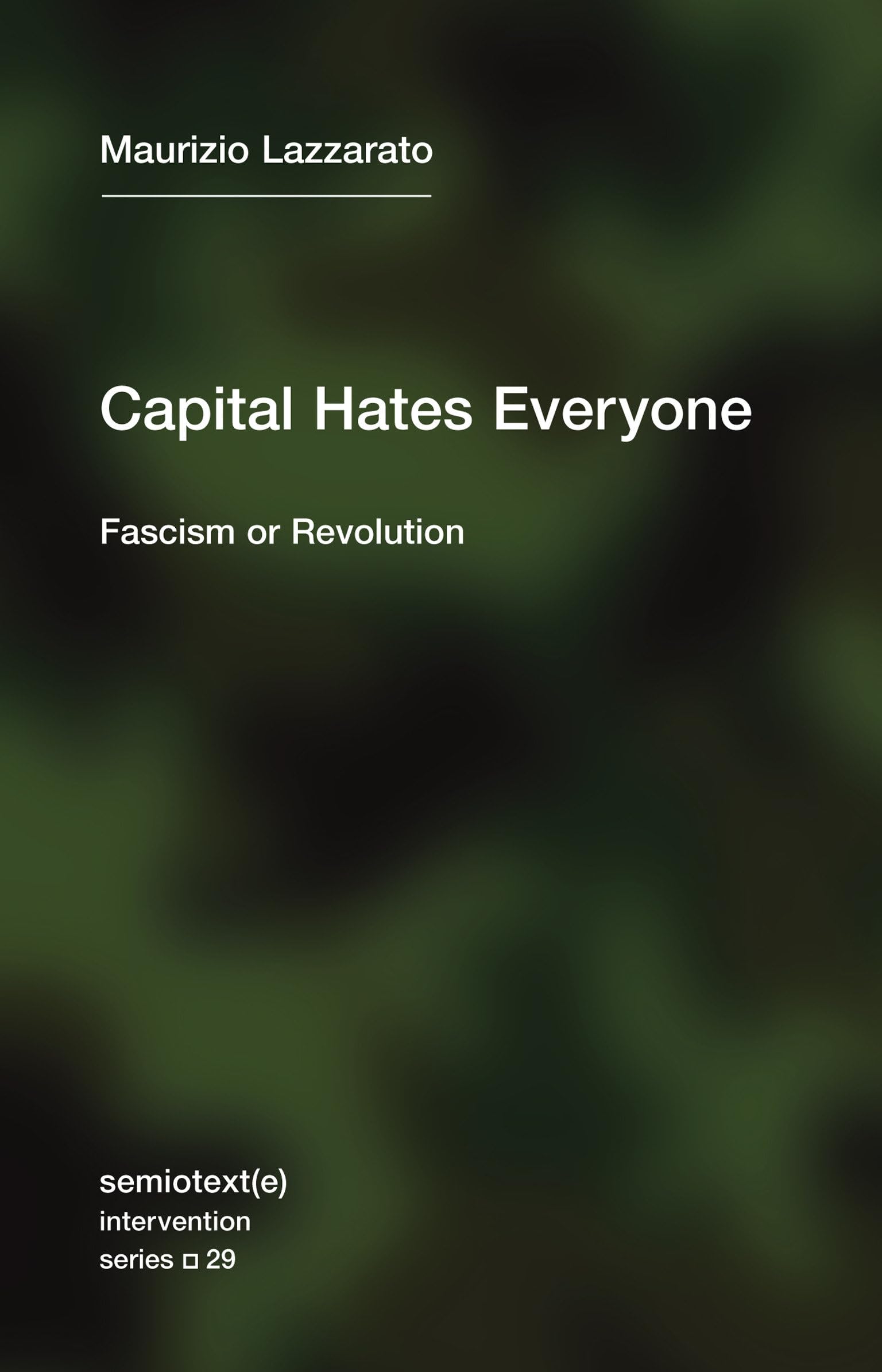 Capital Hates Everyone: Fascism or Revolution (Semiotext(e) / Intervention Series) Philosophy