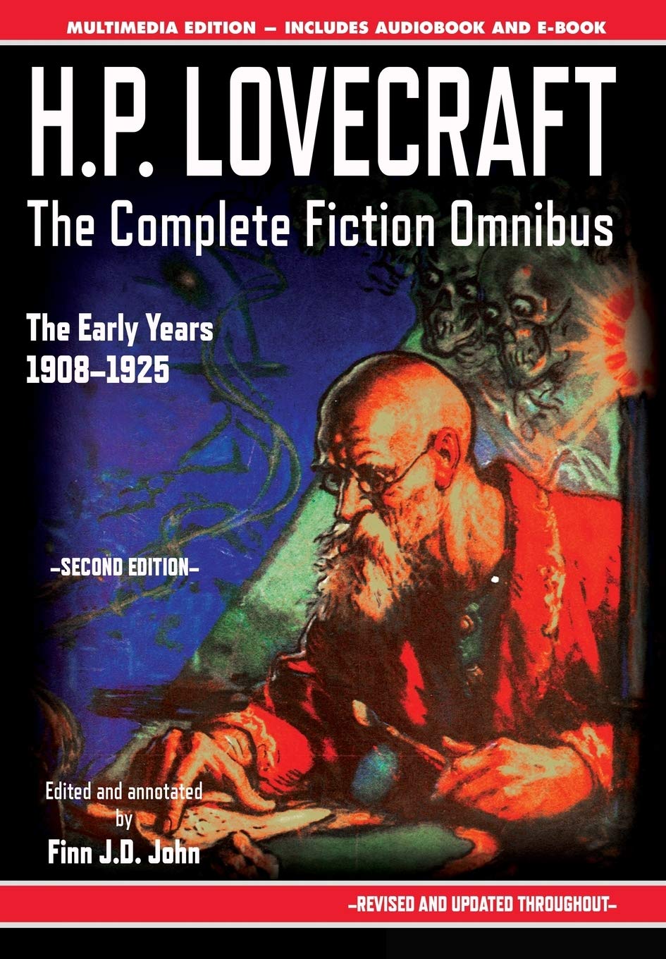 H.P. Lovecraft - The Complete Fiction Omnibus Collection - Second Edition: The Early Years: 1908-1925 Horror & Mystery