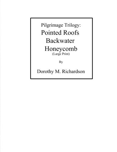 Pilgrimage Trilogy: Pointed Roofs, Backwater, Honeycomb (Large Print) Contemporary literature