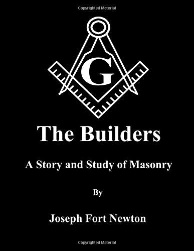 The Builders: A Story and Study of Masonry Religion & Esotericism
