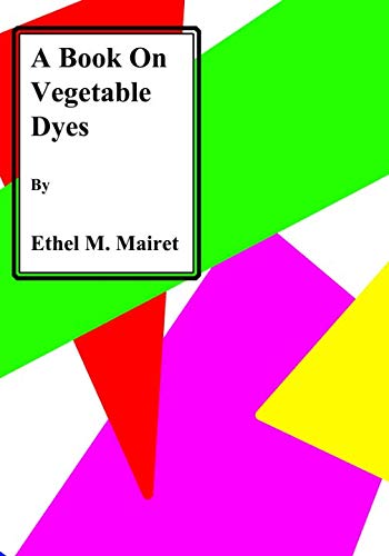 A Book on Vegetable Dyes (Large Print) Hobbies & Crafts
