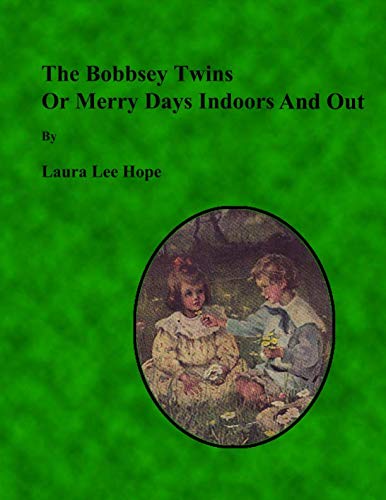 The Bobbsey Twins Or Merry Days Indoors And Out (Large Print) Contemporary literature