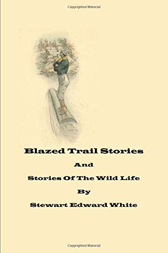 Blazed Trail Stories and Stories of the Wild Life Contemporary literature