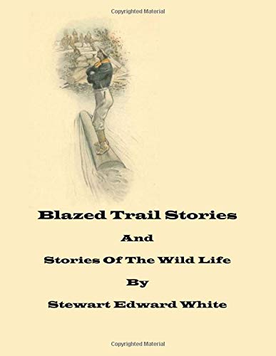 Blazed Trail Stories and Stories of the Wild Life (Large Print) Contemporary literature